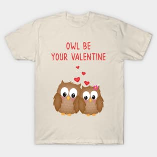 Owl Be Your Valentine T-Shirt